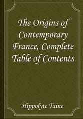 The Origins of Contemporary France, Complete Table of Contents 표지 이미지