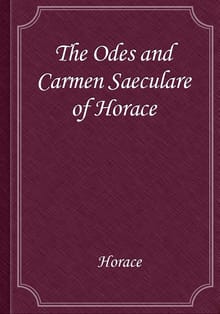 The Odes and Carmen Saeculare of Horace