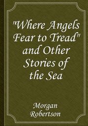"Where Angels Fear to Tread" and Other Stories of the Sea