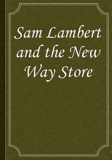 Sam Lambert and the New Way Store