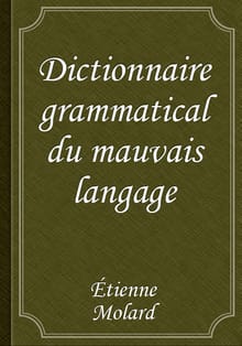 Dictionnaire grammatical du mauvais langage