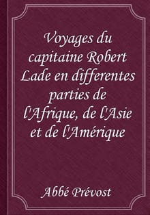Voyages du capitaine Robert Lade en differentes parties de l'Afrique, de l'Asie et de l'Amérique
