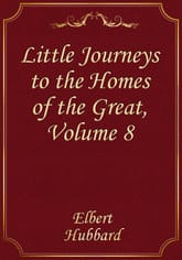 Little Journeys to the Homes of the Great - Volume 8 표지 이미지