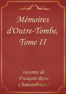 Mémoires d'Outre-Tombe, Tome II