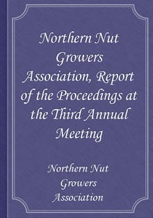 Northern Nut Growers Association, Report of the Proceedings at the Third Annual Meeting