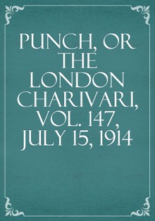 Punch, or the London Charivari, Vol. 147, July 15, 1914