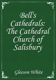 Bell's Cathedrals: The Cathedral Church of Salisbury