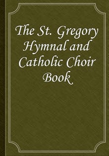 The St. Gregory Hymnal and Catholic Choir Book