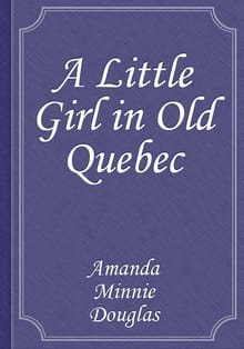 A Little Girl in Old Quebec