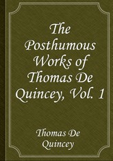 The Posthumous Works of Thomas De Quincey, Vol. 1 표지 이미지