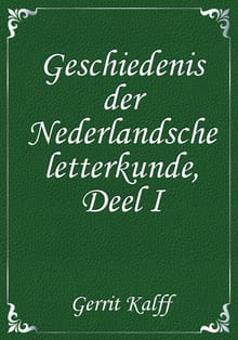 Geschiedenis der Nederlandsche letterkunde, Deel I