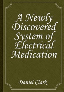 A Newly Discovered System of Electrical Medication