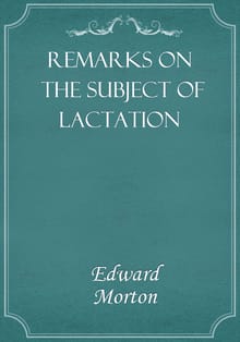 Remarks on the Subject of Lactation