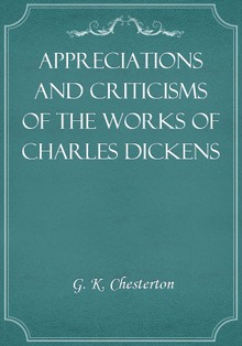 Appreciations and Criticisms of the Works of Charles Dickens