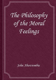 The Philosophy of the Moral Feelings