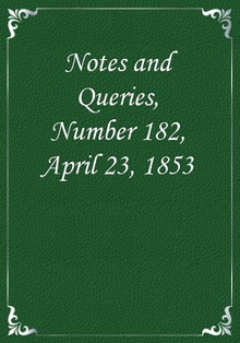 Notes and Queries, Number 182, April 23, 1853