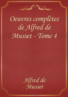 Oeuvres complètes de Alfred de Musset - Tome 4