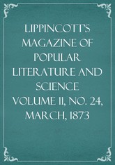 Lippincott's Magazine of Popular Literature and Science Volume 11, No. 24, March, 1873 표지 이미지