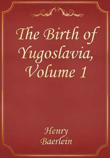 The Birth of Yugoslavia, Volume 1