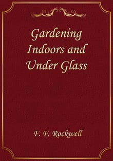 Gardening Indoors and Under Glass