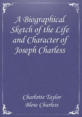 A Biographical Sketch of the Life and Character of Joseph Charless 표지 이미지