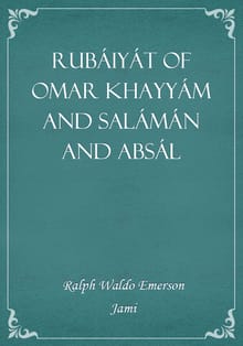 Rubáiyát of Omar Khayyám and Salámán and Absál