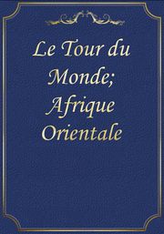 Le Tour du Monde; Afrique Orientale