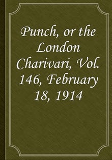 Punch, or the London Charivari, Vol. 146, February 18, 1914