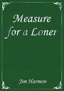Measure for a Loner