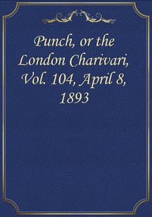 Punch, or the London Charivari, Vol. 104, April 8, 1893