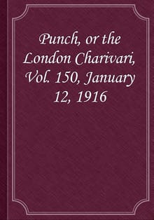 Punch, or the London Charivari, Vol. 150, January 12, 1916