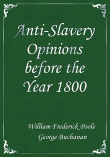 Anti-Slavery Opinions before the Year 1800