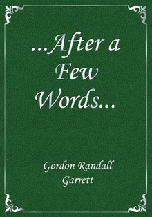 ...After a Few Words...