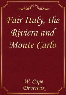 Fair Italy, the Riviera and Monte Carlo