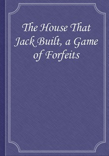 The House That Jack Built, a Game of Forfeits