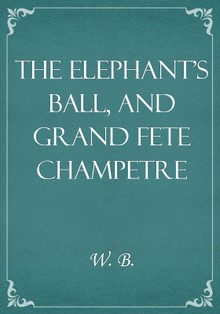 The Elephant's Ball, and Grand Fete Champetre