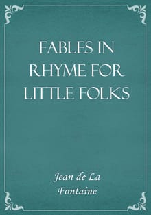 Fables in Rhyme for Little Folks