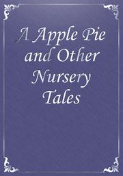 A Apple Pie and Other Nursery Tales