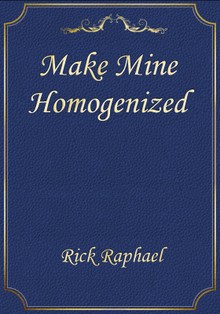 Make Mine Homogenized