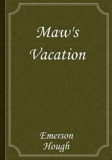 Maw's Vacation