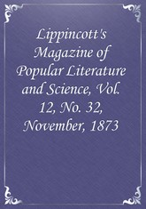 Lippincott's Magazine of Popular Literature and Science, Vol. 12, No. 32, November, 1873 표지 이미지