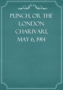 Punch, or the London Charivari, May 6, 1914