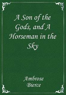 A Son of the Gods, and A Horseman in the Sky