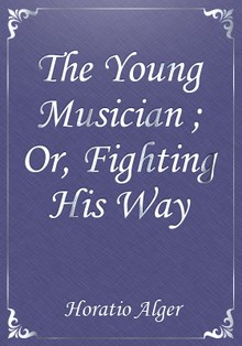 The Young Musician ; Or, Fighting His Way