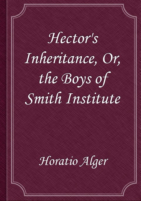 Hector's Inheritance, Or, the Boys of Smith Institute 표지 이미지
