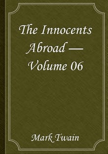 The Innocents Abroad — Volume 06