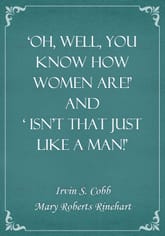 ‘Oh, Well, You Know How Women Are!’ and ‘ isn’t that just like a man!’ 표지 이미지