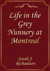 Life in the Grey Nunnery at Montreal 표지 이미지