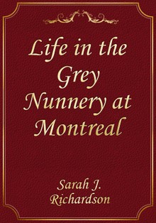 Life in the Grey Nunnery at Montreal