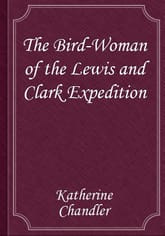 The Bird-Woman of the Lewis and Clark Expedition 표지 이미지